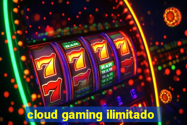 cloud gaming ilimitado